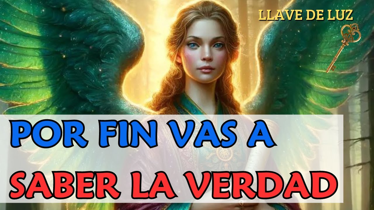 SE ACABÓ LA ESPERA 🗝️ SABRÁS LA VERDAD 💌 Mensaje de los ÁNGELES PARA TI HOY Llave de Luz