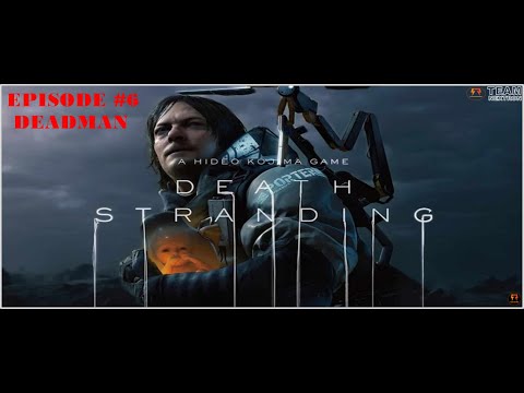 Death Stranding - Chapter #6 - DEADMAN - Full Game Walkthrough - No Commentary.