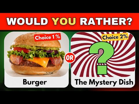 Would You Rather | Ultimate Food Dilemmas Challenge | The Mystery Dish Edition | Food Quiz