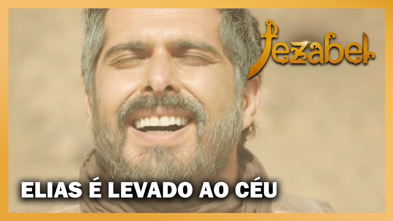 JEZABEL: Elias é levado ao céu