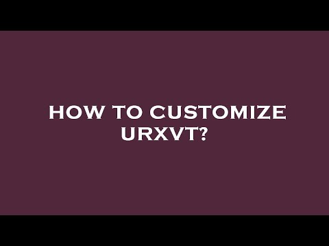 How to customize urxvt?
