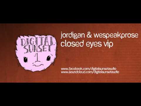 Jordigan & WeSpeakProse - Closed Eyes VIP