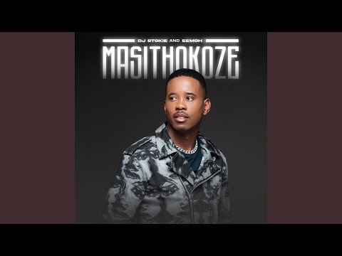 DJ Stokie & Eemoh - Masithokoze (Official Audio)