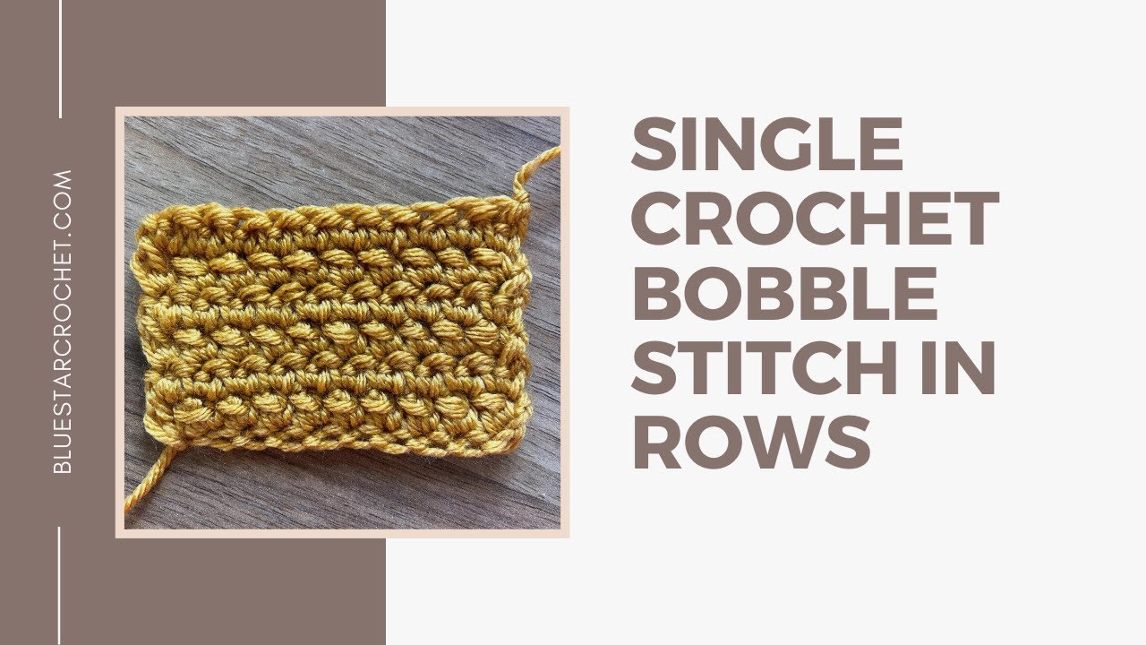 Single crochet bobble stitch worked in rows