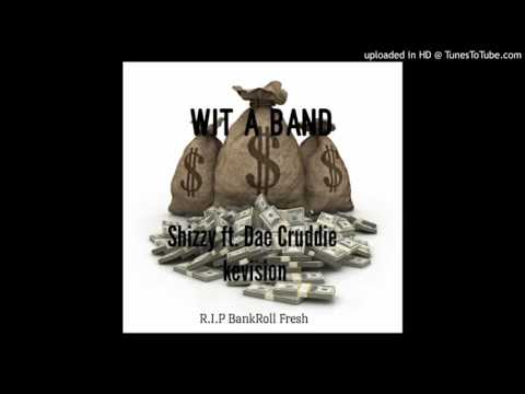 Shizzy ft. Dae Crudduie - Wit A Band