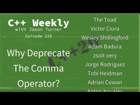 C++ Weekly - Ep 229 - C++20: Why Deprecate The Comma Operator?