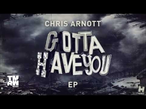 Chris Arnott - Gotta Have You (TEASER)