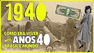 🔴 DÉCADA DE 1940: COMO ERA VIVER NA DÉCADA DA SEGUNDA GUERRA MUNDIAL NO BRASIL E NO MUNDO