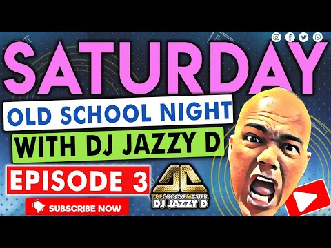 Saturday Old School Night with Dj Jazzy D Episode 3