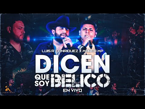 Luis R  Conriquez, Marca MP - Dicen Que Soy Belico [En Vivo 2022]
