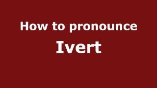 How to pronounce Ivert