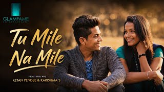 Tu Mile Na Mile