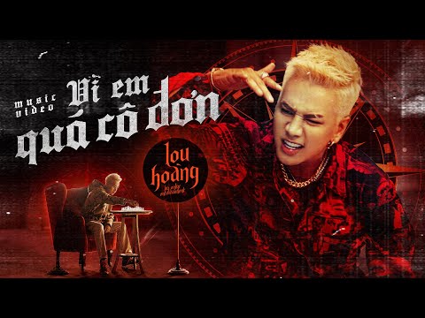 Vì em quá cô đơn - Lou Hoàng