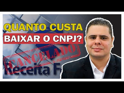 QUANTO CUSTA BAIXAR O CNPJ? | ENCERRAMENTO DE EMPRESA