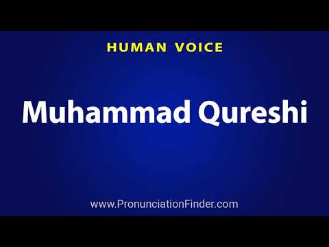 How To Pronounce Muhammad Qureshi