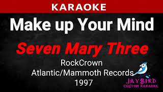 Seven Mary Three — Make Up Your Mind (KARAOKE)