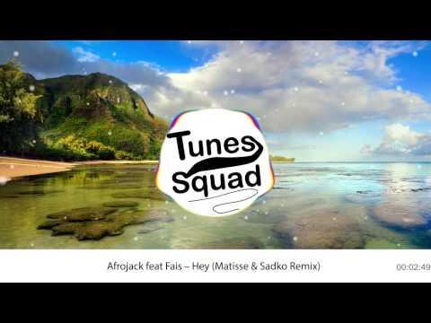 Afrojack feat Fais – Hey (Matisse & Sadko Remix)