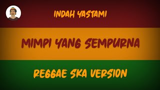 Download lagu MIMPI YANG SEMPURNA - Indah Yastami Cover ( Reggae Ska By Dede Musik ) mp3