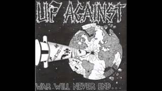 UP AGAINST War will never end...