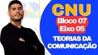 BLOCO 07 - EIXO 05 - TEORIAS da COMUNICAÇÃO