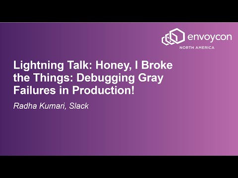Lightning Talk: Honey, I Broke the Things: Debugging Gray Failures in Production! - Radha Kumari