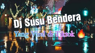 Download lagu Dj Susu Bendera remix || Yang Viral di tiktok 🔥 Terbaru 2021 mp3