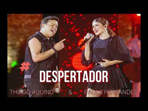 Despertador  - Thiago Aquino & Paula Fernandes