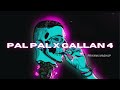 PAL PAL X GALLAN 4 PRIYANK MASHUP AFUSIC TALWINDER