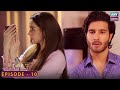 Ishqiya Episode 10 | Feroz Khan - Hania Aamir | ARY Zindagi