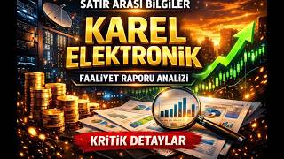 KAREL Elektronik Faaliyet Raporu Analizi - Kimsenin Görmediği Detaylar.