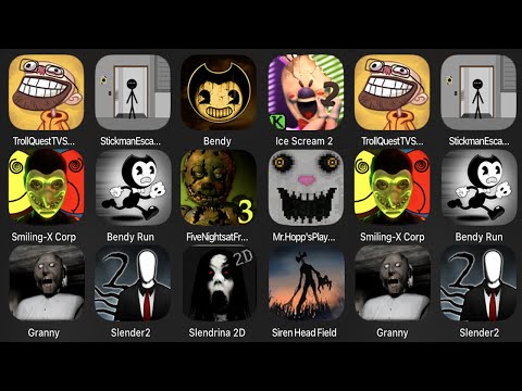 Troll Quest TV Shows, Stickman Escape Hospital, Bendy, Ice Scream 2, Smiling X Corp,Bendy Run,Granny
