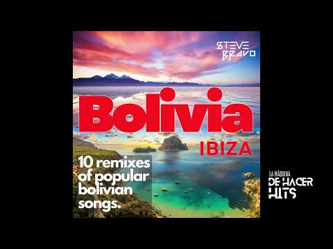 BOLIVIA - IBIZA De Regreso , Matilde Casazola Mendoza , (Steve Bravo Remix)