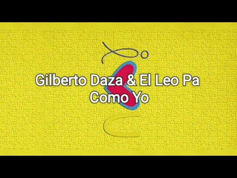 Gilberto Daza & El Leo Pa - Como Yo/ Letra