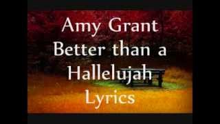 Amy Grant - Better Than A Hallelujah - Lyrics