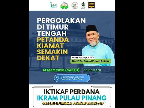 IKTIKAF PERDANA IKRAM P. PINANG: PERGOLAKAN DI TIMUR TENGAH PETANDA KIAMAT SEMAKIN DEKAT | Dr Danial