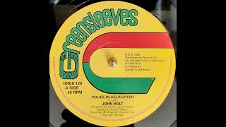 JOHN HOLT - Police In Helicopter EXTENDED 1983