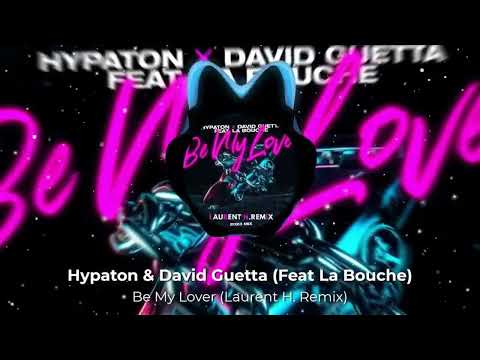 Hypaton & David Guetta (Feat La Bouche) - Be My Lover (Laurent H. Remix)