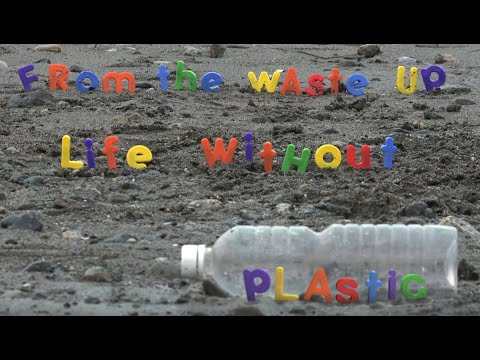 From the Waste Up - Life Without Plastic