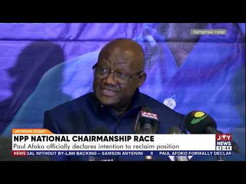 NPP Chairmanship Race: Paul Afoko officially declares intention to reclaim position | JoyNews Today
