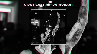 C Dot Castro - Ja Morant