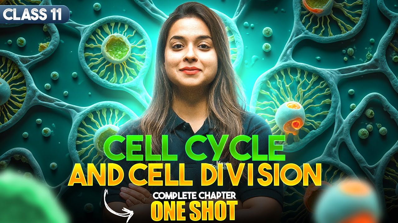 Cell Cycle and Cell Division Class 11 One Shot | NCERT Biology Full Chapter-10 Revision | CBSE 2025