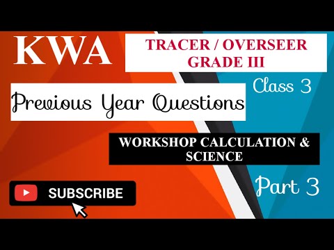 PREVIOUS YEAR QUESTIONS - KWA TRACER / OVERSEER GRADE III - WORKSHOP CALCULATION & SCIENCE