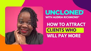 How to Attract Clients Who Will Pay More