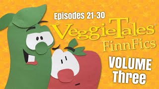 VeggieTales FinnFics- Volume Three (episodes 21-30- not made for kids)