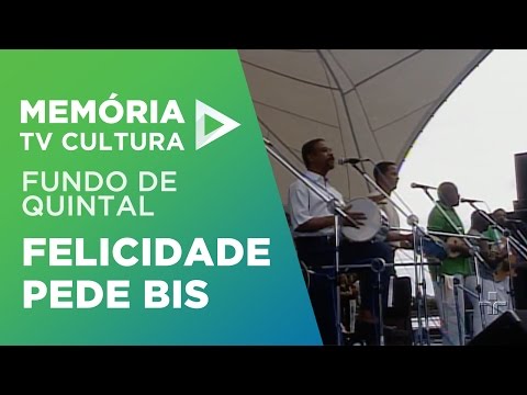 Felicidade pede bis - Fundo de Quintal