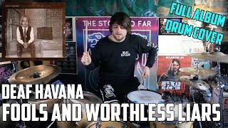 Deaf Havana Fools &amp; Worthless Liars Full Album Drum Cover