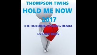 Thompson Twins   Hold Me Now 2017 Holding Strong Remix by DJ Dan Ross