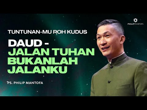 Tuntunan-Mu Roh Kudus | Daud : Jalan Tuhan Bukanlah Jalanku (Official Philip Mantofa)
