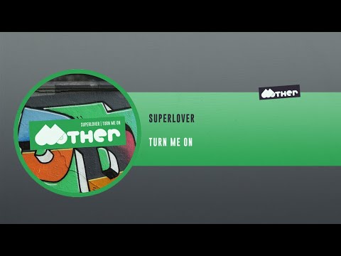 MOTHER118: Superlover - Turn Me On