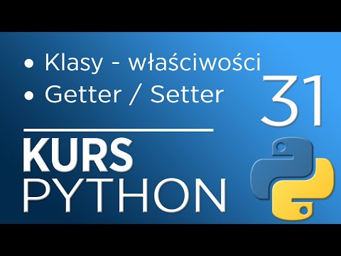 31. Kurs Python 3 - Klasy - właściwości (getter, setter)